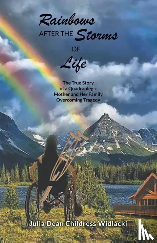 Julia Dean Childress Widlacki - Rainbows After the Storms of Life