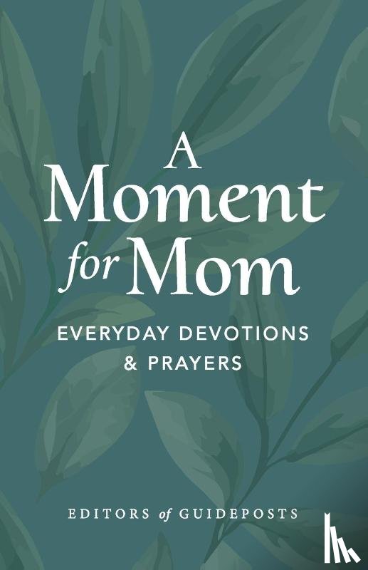 Editors of Guideposts - A Moment for Mom