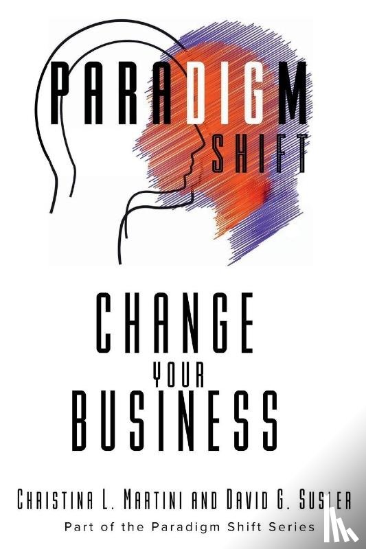 Martini, Christina L, Susler, David G - Change Your Business