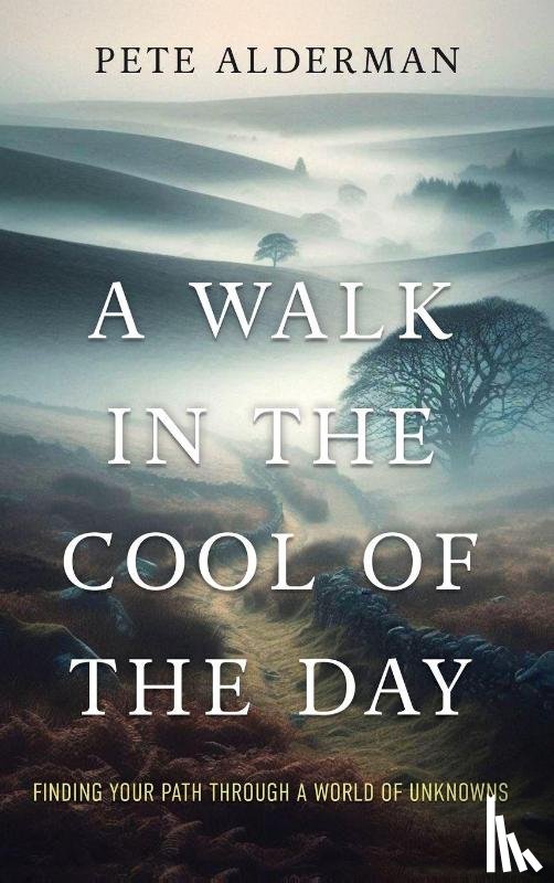 Alderman, Pete - A Walk in the Cool of the Day