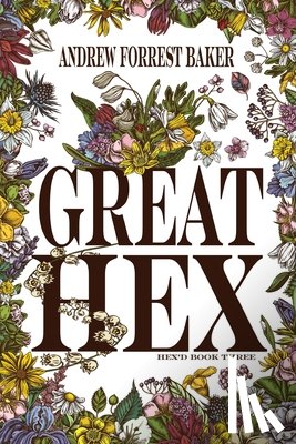 Baker, Andrew Forrest - Great HEX: HEX'd Book Three