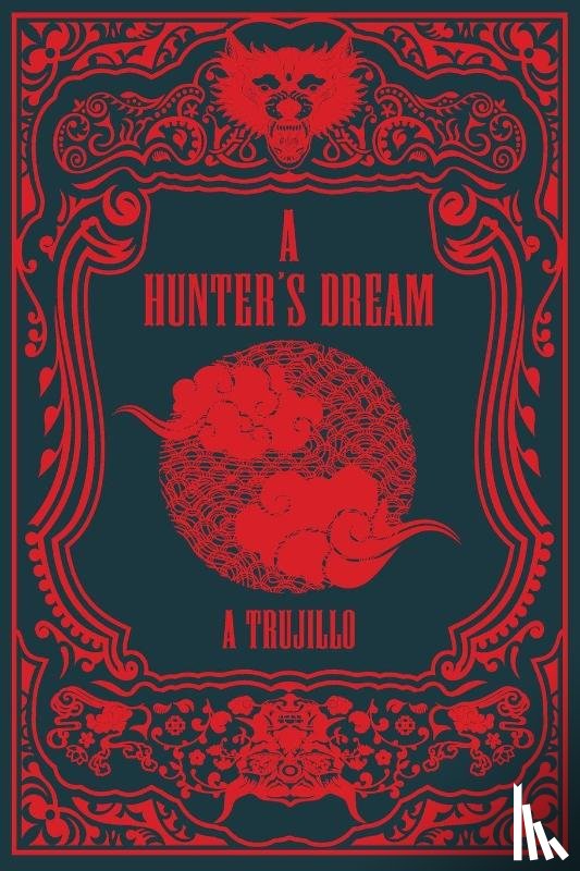 Trujillo, A. - A Hunter's Dream