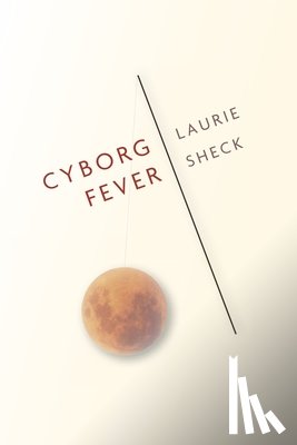 Sheck, Laurie - Cyborg Fever