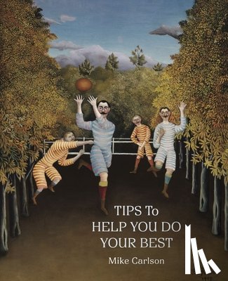 Carlson, Mike - Tips to Help You Do Your Best
