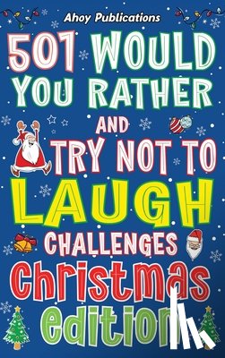 Publications, Ahoy - 501 Would You Rather and Try Not to Laugh Challenges, Christmas Edition