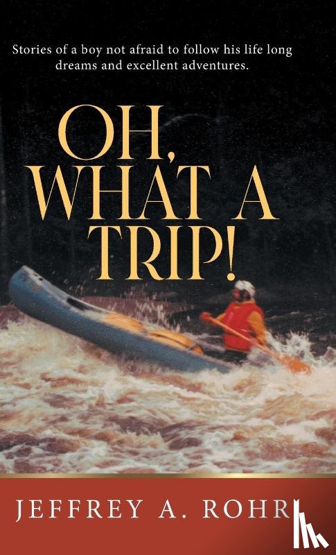 Jeffrey A. Rohr - Oh, What a Trip!
