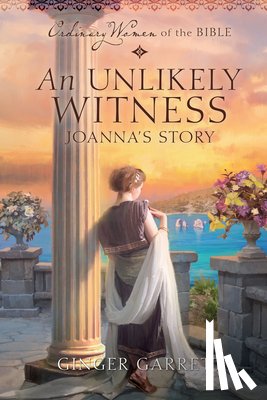 Garrett, Ginger - An Unlikely Witness: Joanna's Story