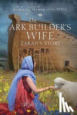 Higley, Tracy - The Ark Builder's Wife: Zarah's Story