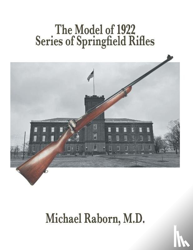 Raborn, Michael - The Model of 1922 Series of Springfield Rifles