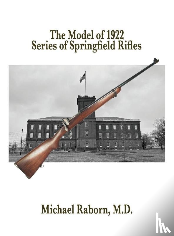 Raborn, Michael - The Model of 1922 Series of Springfield Rifles