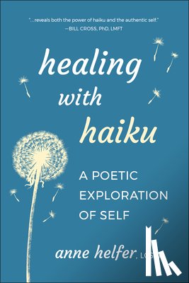 Helfer, Anne - Healing with Haiku