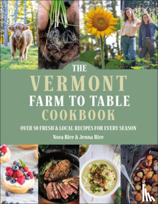 Rice, Jenna, Rice, Nora - The Vermont Farm to Table Cookbook