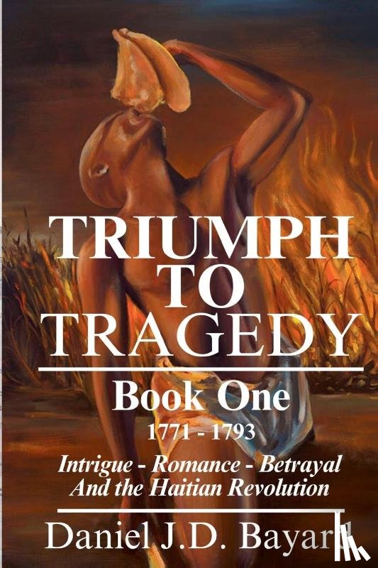Bayard, Daniel Jd - Triumph To Tragedy