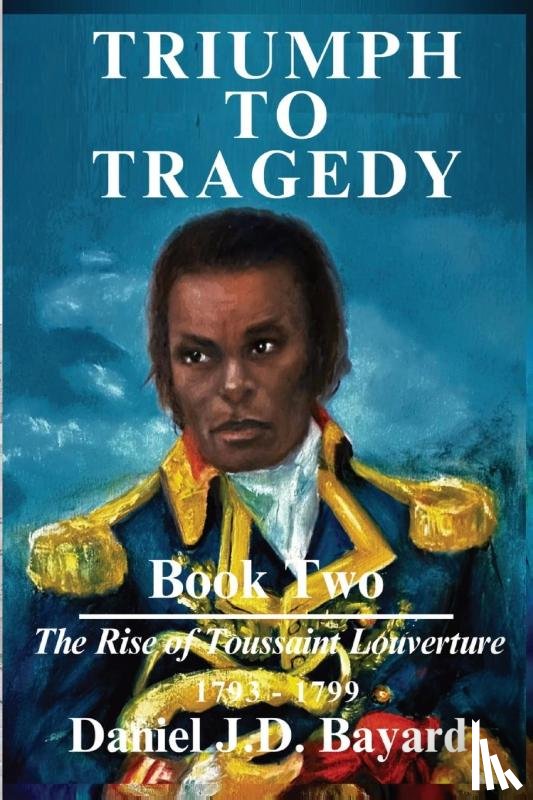 Bayard, Daniel J. D. - Triumph To Tragedy Book Two