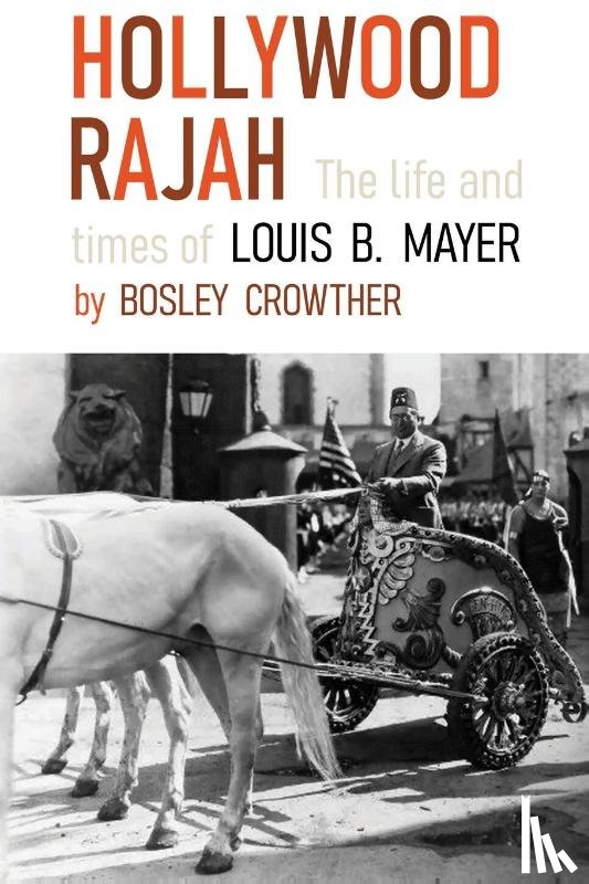 Crowther, Bosley - Hollywood Rajah