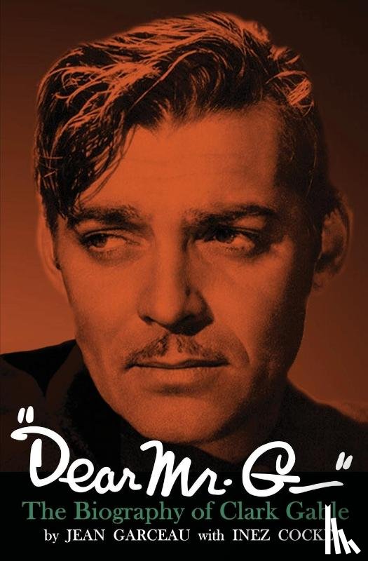 Garceau, Jean, Cocke, Inez - "Dear Mr. G."- The biography of Clark Gable