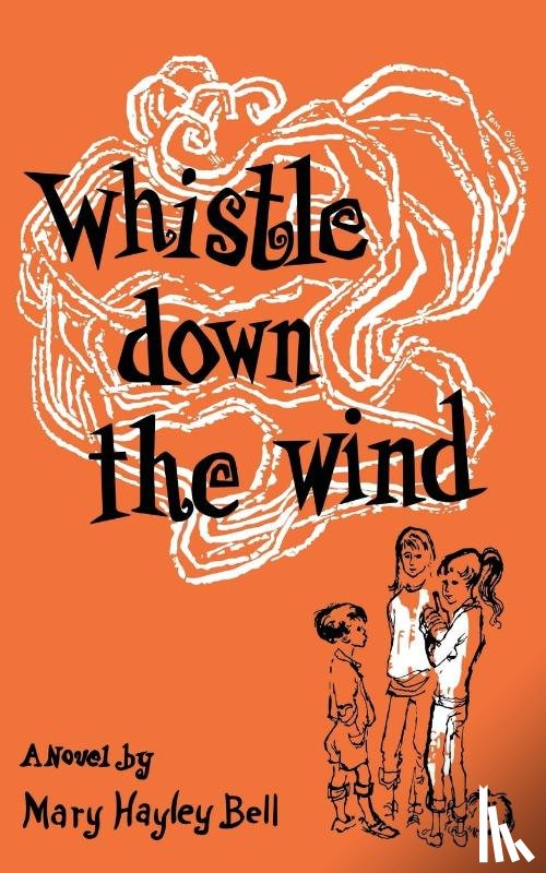 Bell, Mary Hayley - Whistle Down the Wind, a Modern Fable