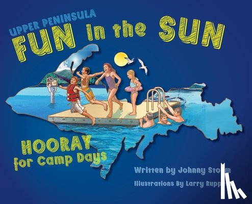Storm, Johnny - Upper Peninsula Fun in the Sun: Hooray for Camp Days