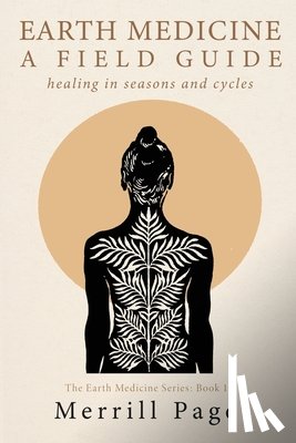 Page, Merrill - Earth Medicine: Healing in Seasons and Cycles