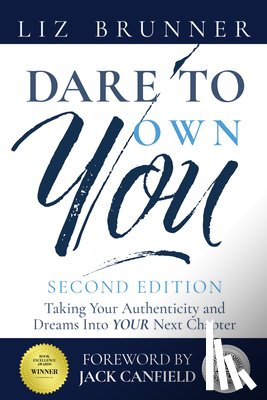 Brunner, Liz - Dare to Own You: Taking Your Authenticity and Dreams Into Your Next Chapter