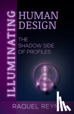 Reyna, Raquel - Illuminating Human Design