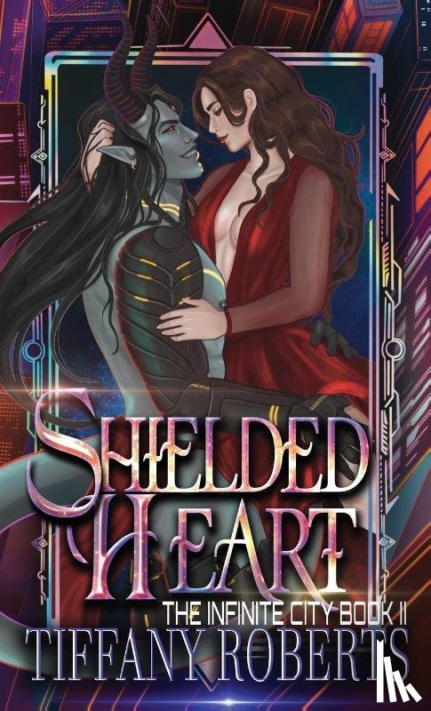 Roberts, Tiffany - Shielded Heart (The Infinite City #2) - Color
