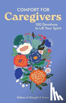 Guideposts - Comfort for Caregivers: 100 Devotions to Lift Your Spirit