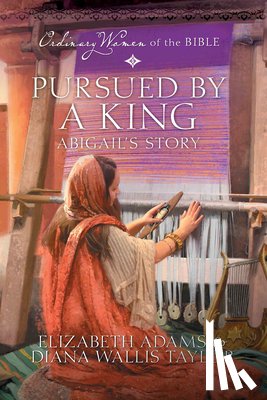 Adams, Beth - Pursued by a King: Abigail's Story