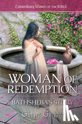 Garrett, Ginger - Woman of Redemption: Bathsheba's Story