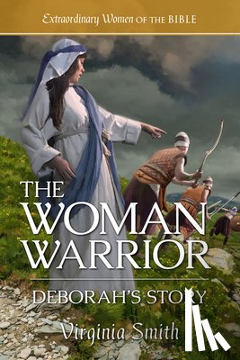 Smith, Virginia - The Woman Warrior: Deborah's Story