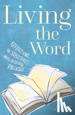 Guideposts - Living the Word: Reflections on Scripture's Most Beloved Passages