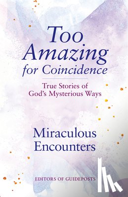 Guideposts - Miraculous Encounters: True Stories of God's Mysterious Ways
