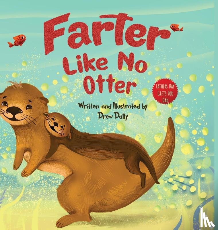 Dally, Drew - Farter Like No Otter