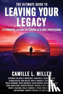 Miller, Camille L. - The Ultimate Guide to Leaving Your Legacy
