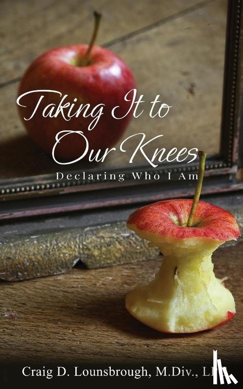 Lounsbrough, Craig D. - Taking It To Our Knees