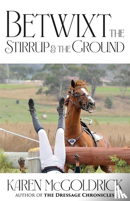 Mcgoldrick, Karen - Betwixt the Stirrup and the Ground