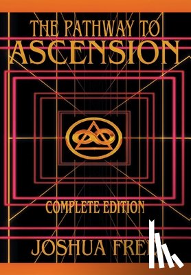 Free, Joshua - The Complete Pathway to Ascension (Workbook Edition)