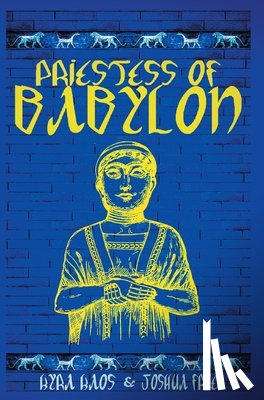 Free, Joshua - Priestess of Babylon: An Account of Ancient Mesopotamian Religion From a Modern-Day Practitioner