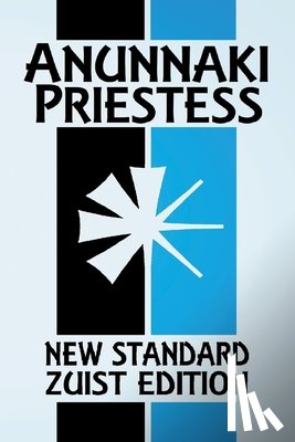 Free, Joshua - Anunnaki Priestess: Inside A Babylonian Temple (New Standard Zuist Edition - Pocket Version)