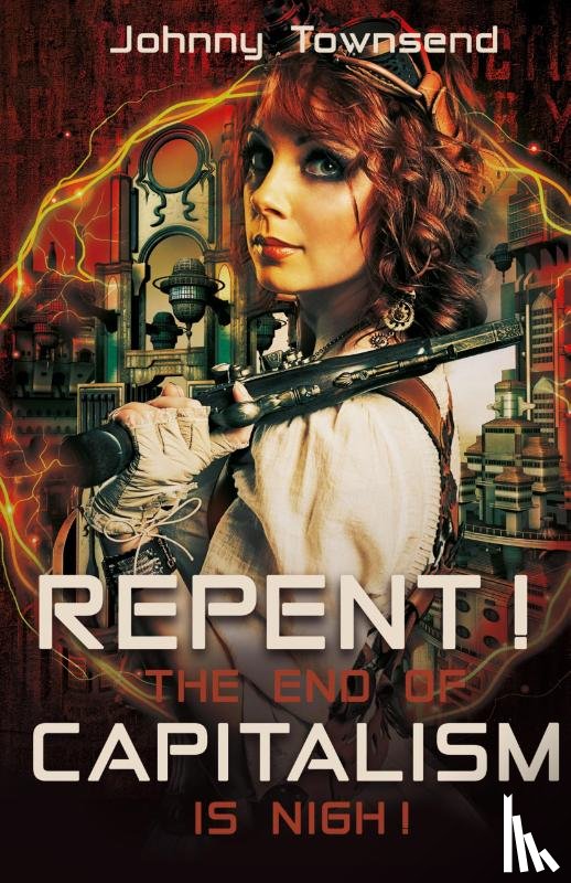 Townsend, Johnny - Repent! The End of Capitalism is Nigh!
