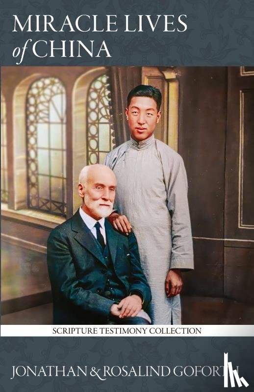 Goforth, Jonathan, Goforth, Rosalind - Miracle Lives of China