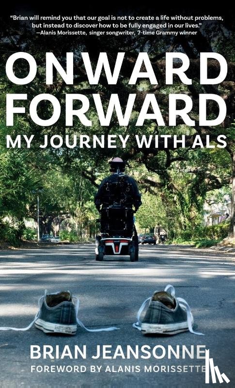 Jeansonne, Brian - Onward Forward -- My Journey with ALS