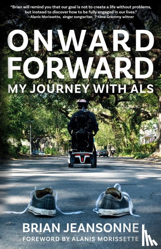 Jeansonne, Brian - Onward Forward -- My Journey with ALS
