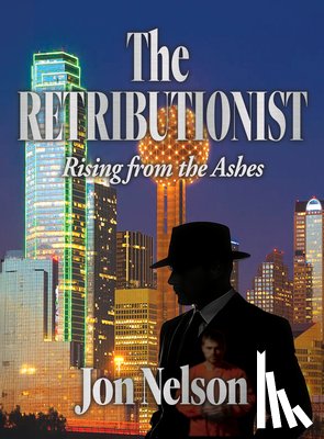 Nelson, Jon - The Retributionist: Rising from the Ashes