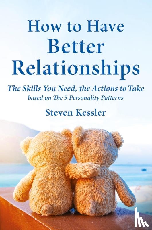 Kessler, Steven - How to Have Better Relationships