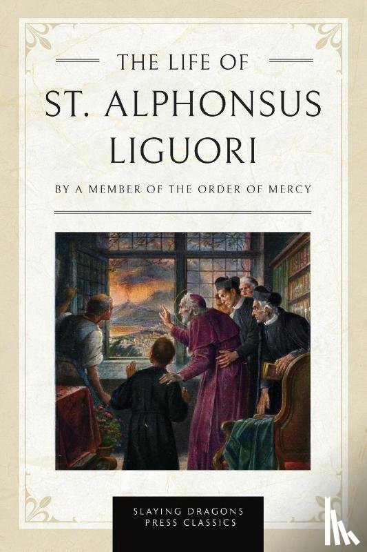 The Order of Mercy, A Member of - The Life of St. Alphonsus Liguori