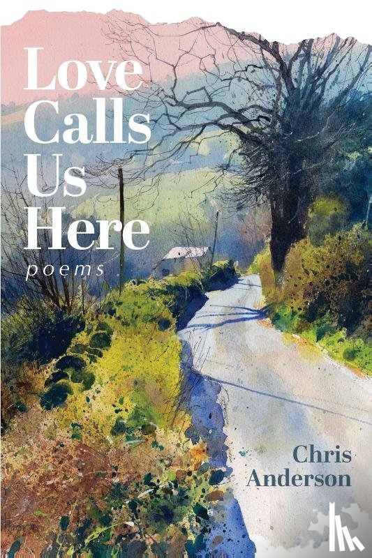 Anderson, Chris - Love Calls Us Here