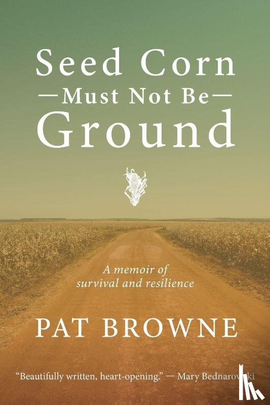 Browne, Pat - Seed Corn Must Not Be Ground