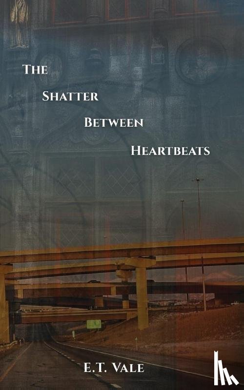 Vale, E. T. - The Shatter Between Heartbeats