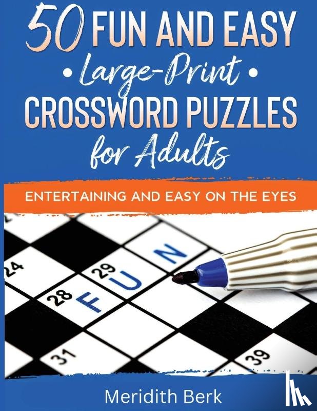 Berk, Meridith - 50 Fun and Easy Large Print Crosswords Puzzles for Adults